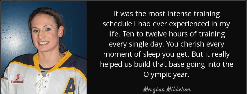 quote it was the most intense training schedule i had ever experienced in my life ten to twelve meaghan mikkelson Quotes