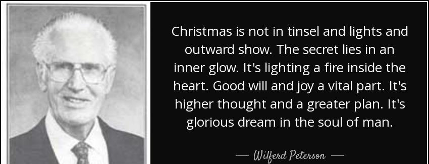 quote christmas is not in tinsel and lights and outward show the secret lies in an inner glow wilferd peterson Quotes