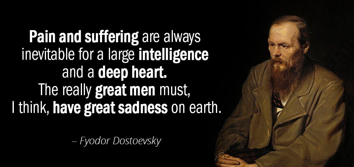 Quotation Fyodor Dostoevsky Pain and suffering are always inevitable for a large intelligence Quotes