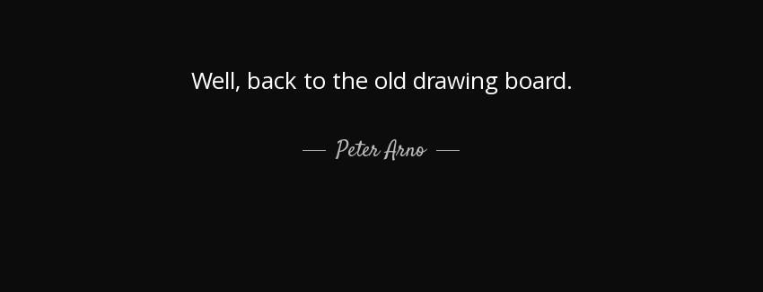 quote well back to the old drawing board peter arno Quotes