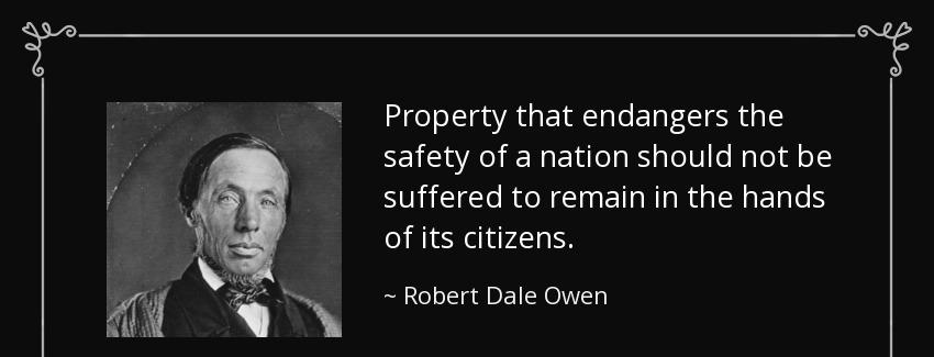 quote property that endangers the safety of a nation should not be suffered to remain in the robert dale owen Quotes