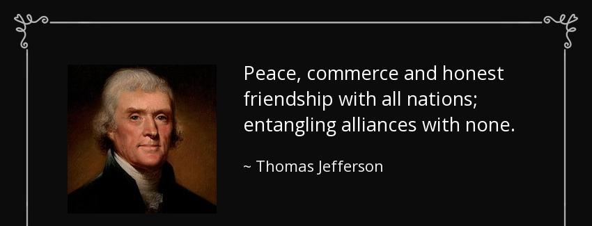 quote peace commerce and honest friendship with all nations entangling alliances with none thomas jefferson Quotes