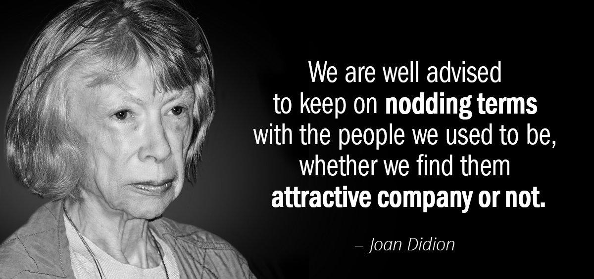 Quotation Joan Didion We are well advised to keep on nodding terms with Quotes