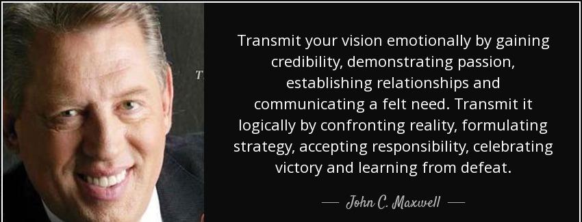 quote transmit your vision emotionally by gaining credibility demonstrating passion establishing john c maxwell Quotes