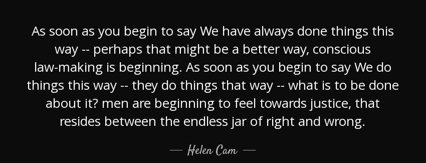 quote as soon as you begin to say we have always done things this way perhaps that might be helen cam Quotes