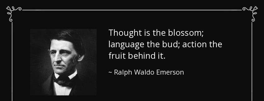 quote thought is the blossom language the bud action the fruit behind it ralph waldo emerson Quotes