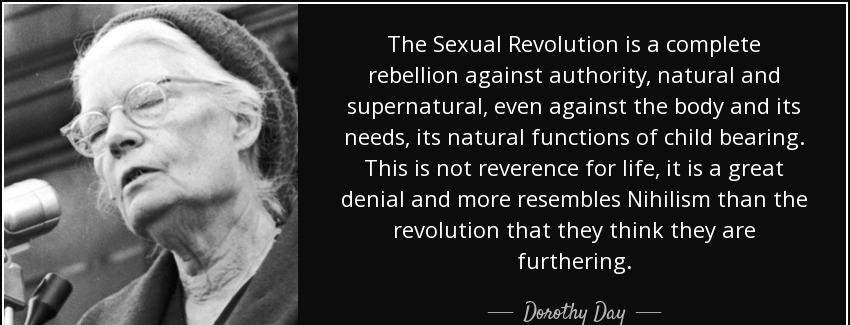 quote the sexual revolution is a complete rebellion against authority natural and supernatural dorothy day Quotes