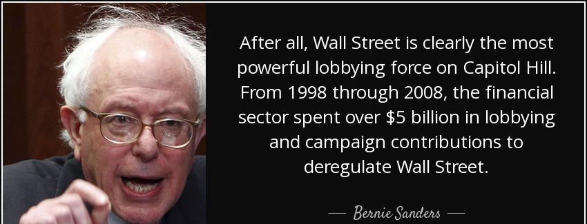 quote after all wall street is clearly the most powerful lobbying force on capitol hill from bernie sanders Quotes