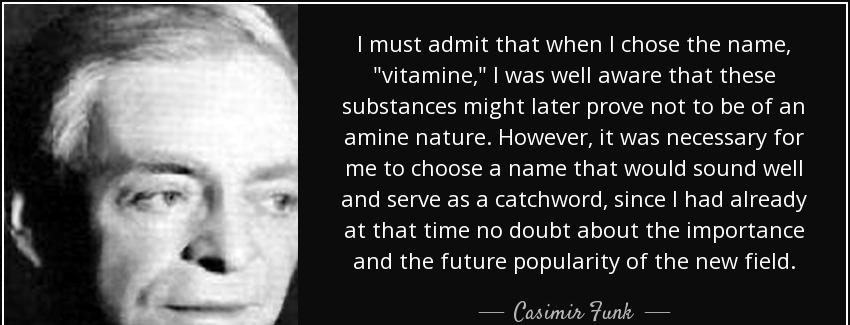 quote i must admit that when i chose the name vitamine i was well aware that these substances casimir funk Quotes
