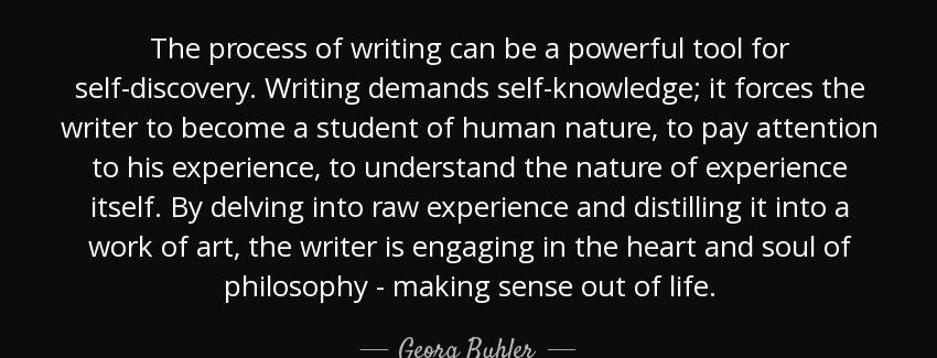 quote the process of writing can be a powerful tool for self discovery writing demands self georg buhler Quotes