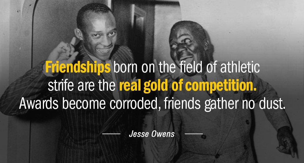 Quotation Jesse Owens Friendships born on the field of athletic strife are the Quotes