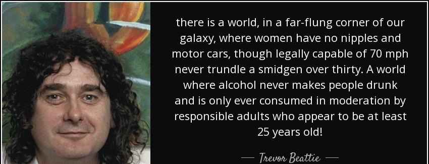 quote there is a world in a far flung corner of our galaxy where women have no nipples and trevor beattie Quotes
