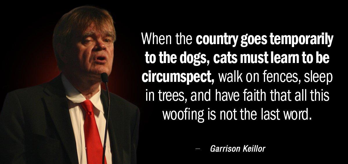 Quotation Garrison Keillor When the country goes temporarily to the dogs cats must Quotes
