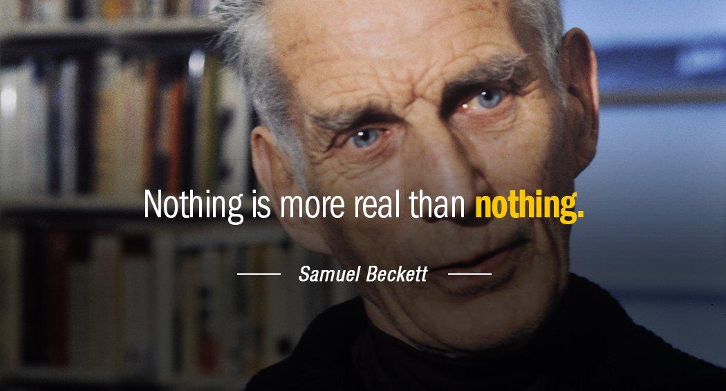 Quotation Samuel Beckett Nothing is more real than nothing Quotes