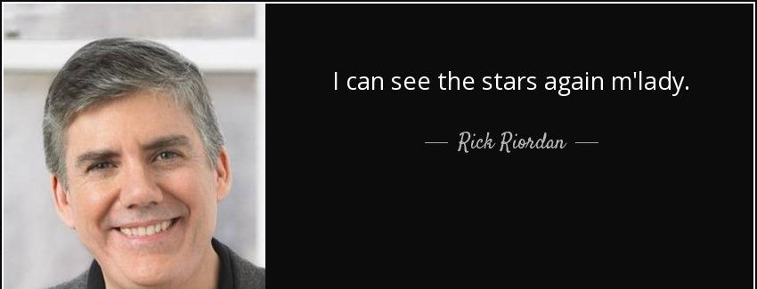 quote i can see the stars again m lady rick riordan Quotes