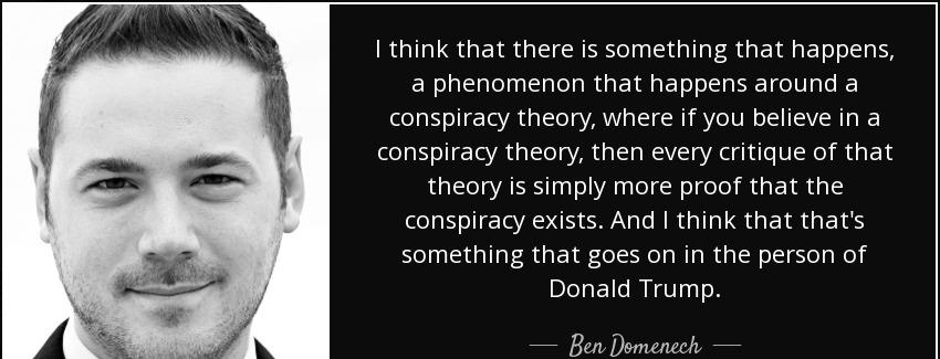 quote i think that there is something that happens a phenomenon that happens around a conspiracy ben domenech Quotes