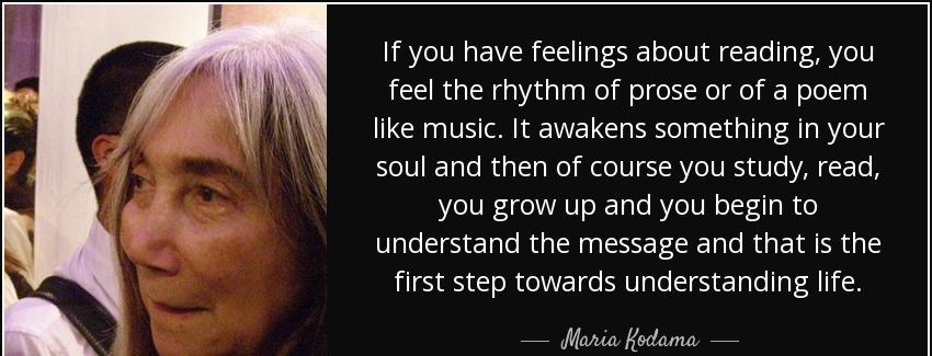 quote if you have feelings about reading you feel the rhythm of prose or of a poem like music maria kodama Quotes
