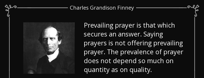 quote prevailing prayer is that which secures an answer saying prayers is not offering prevailing charles grandison finney Quotes
