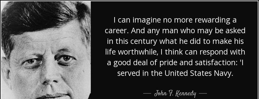 quote i can imagine no more rewarding a career and any man who may be asked in this century john f kennedy Quotes