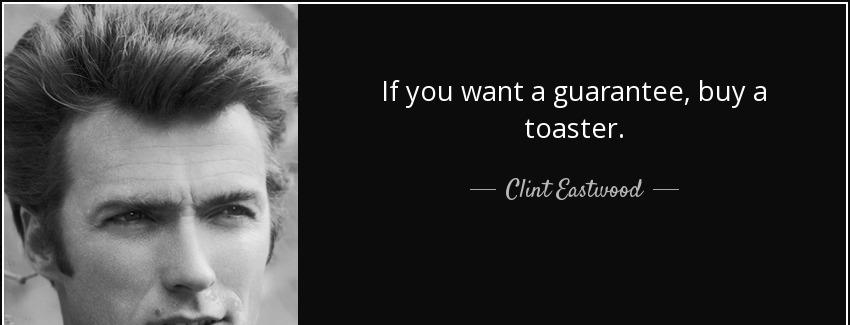 quote if you want a guarantee buy a toaster clint eastwood Quotes