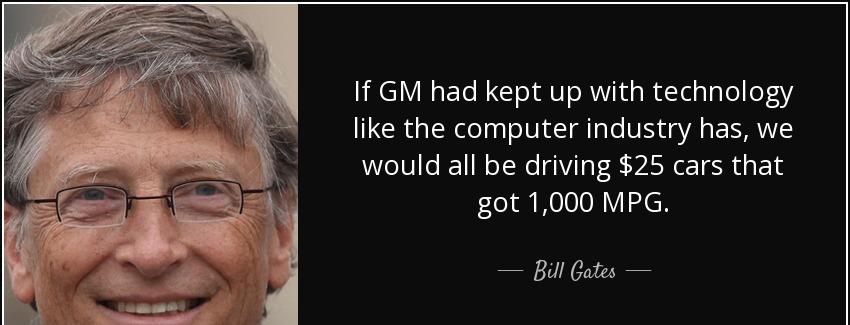 quote if gm had kept up with technology like the computer industry has we would all be driving bill gates Quotes