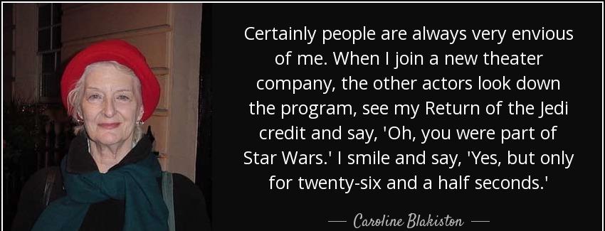 quote certainly people are always very envious of me when i join a new theater company the caroline blakiston Quotes