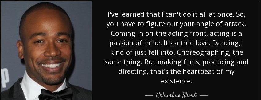 quote i ve learned that i can t do it all at once so you have to figure out your angle of columbus short Quotes