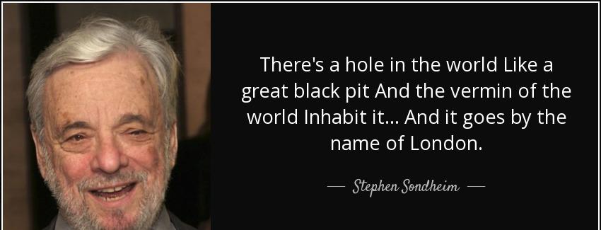 quote there s a hole in the world like a great black pit and the vermin of the world inhabit stephen sondheim Quotes