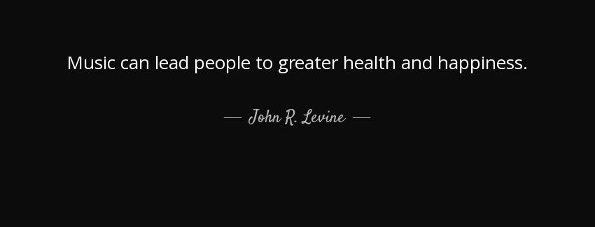 quote music can lead people to greater health and happiness john r levine Quotes