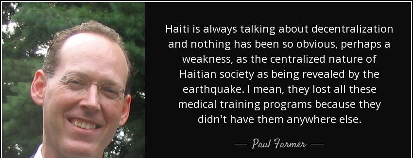 quote haiti is always talking about decentralization and nothing has been so obvious perhaps paul farmer Quotes