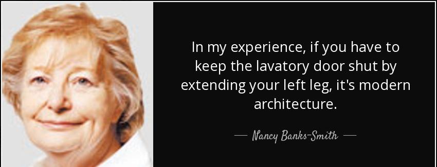 quote in my experience if you have to keep the lavatory door shut by extending your left leg nancy banks smith Quotes