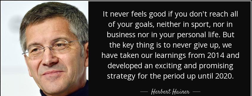 quote it never feels good if you don t reach all of your goals neither in sport nor in business herbert hainer Quotes
