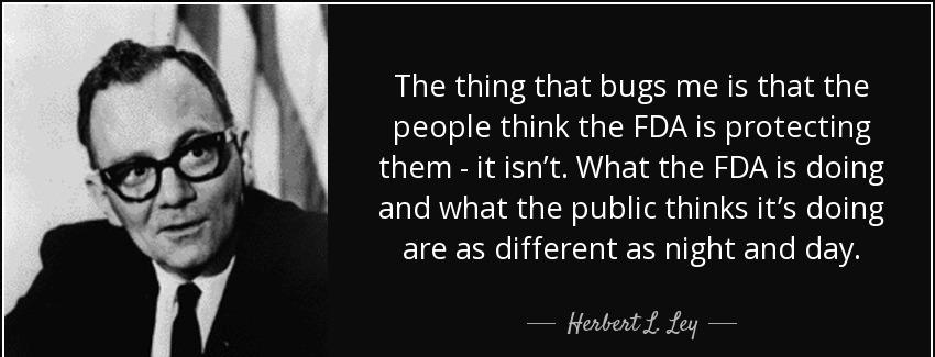 quote the thing that bugs me is that the people think the fda is protecting them it isn t herbert l ley Quotes
