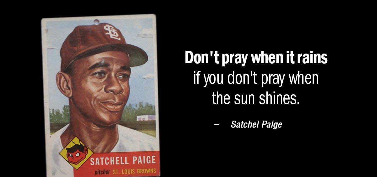 Quotation Satchel Paige Don t pray when it rains if you don t Quotes
