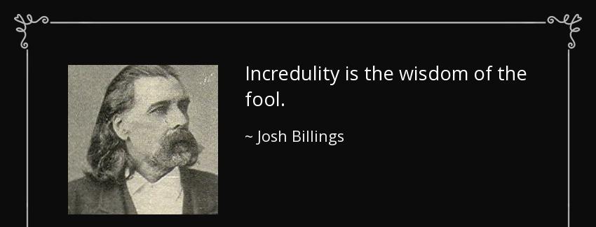 quote incredulity is the wisdom of the fool josh billings Quotes
