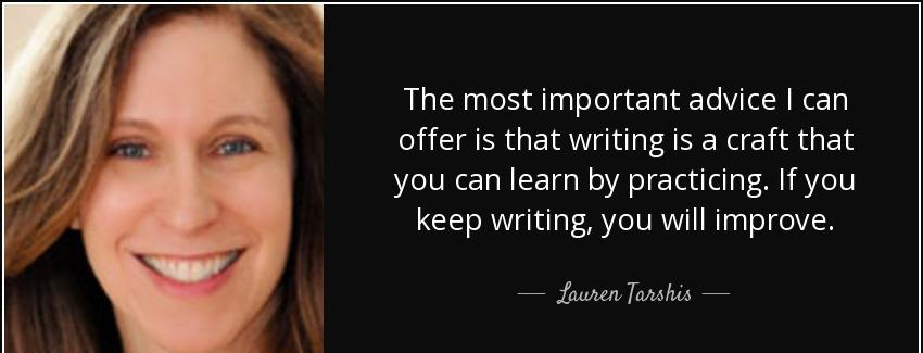 quote the most important advice i can offer is that writing is a craft that you can learn lauren tarshis Quotes