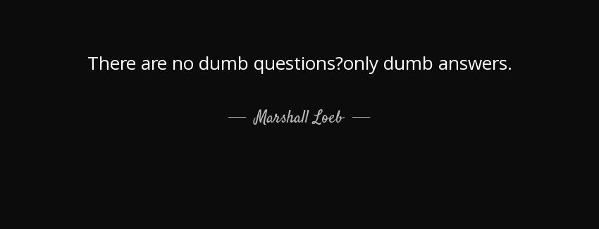 quote there are no dumb questions only dumb answers marshall loeb Quotes