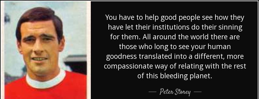 quote you have to help good people see how they have let their institutions do their sinning peter storey Quotes