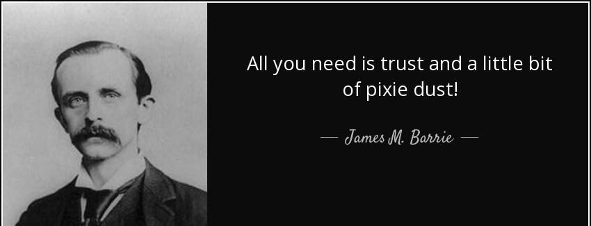 quote all you need is trust and a little bit of pixie dust james m barrie Quotes