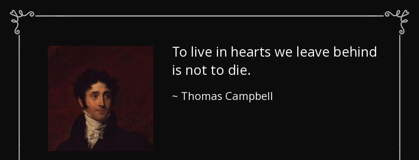 quote to live in hearts we leave behind is not to die thomas campbell Quotes