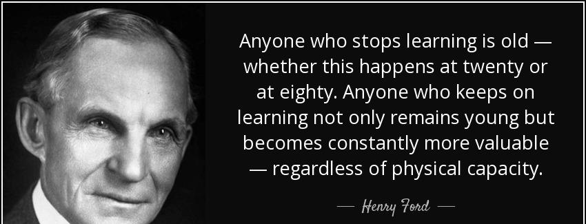 quote anyone who stops learning is old whether this happens at twenty or at eighty anyone henry ford Quotes
