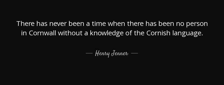quote there has never been a time when there has been no person in cornwall without a knowledge henry jenner Quotes