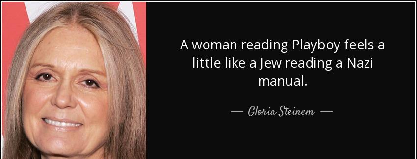 quote a woman reading playboy feels a little like a jew reading a nazi manual gloria steinem Quotes