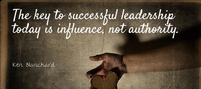 Quotation Ken Blanchard The key to successful leadership today is influence not authority Quotes