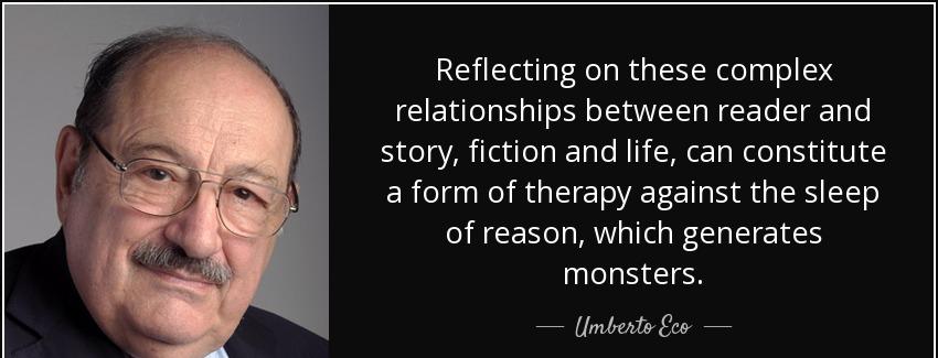 quote reflecting on these complex relationships between reader and story fiction and life umberto eco Quotes