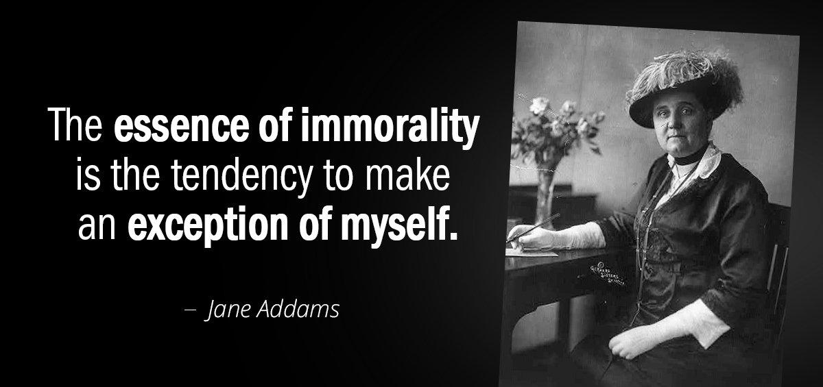 Quotation Jane Addams The essence of immorality is the tendency to make an Quotes