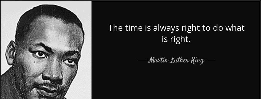 quote the time is always right to do what is right martin luther king Quotes
