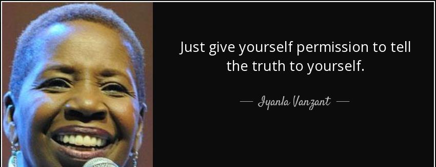 quote just give yourself permission to tell the truth to yourself iyanla vanzant Quotes