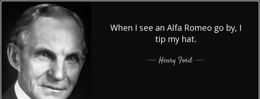 quote when i see an alfa romeo go by i tip my hat henry ford Quotes