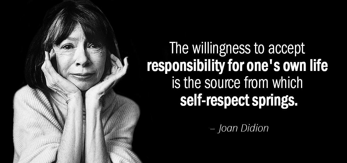 Quotation Joan Didion The willingness to accept responsibility for one s own life Quotes